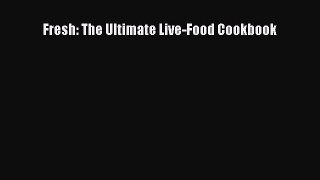 Download Fresh: The Ultimate Live-Food Cookbook PDF Free