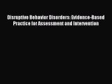 [Read book] Disruptive Behavior Disorders: Evidence-Based Practice for Assessment and Intervention