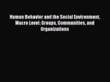[Read book] Human Behavior and the Social Environment Macro Level: Groups Communities and Organizations