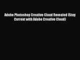 [Read Book] Adobe Photoshop Creative Cloud Revealed (Stay Current with Adobe Creative Cloud)