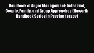 [Read book] Handbook of Anger Management: Individual Couple Family and Group Approaches (Haworth