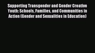 [Read book] Supporting Transgender and Gender Creative Youth: Schools Families and Communities