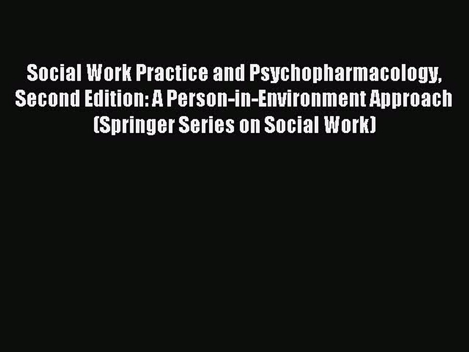 [Read book] Social Work Practice and Psychopharmacology Second Edition: A Person-in-Environment