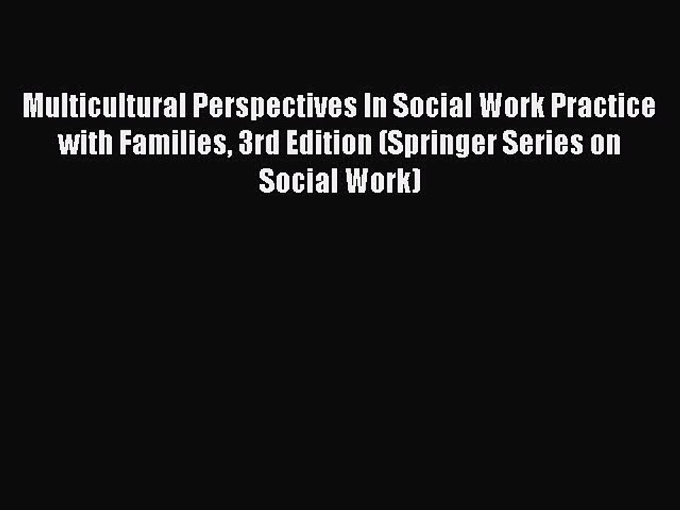 [Read book] Multicultural Perspectives In Social Work Practice with Families 3rd Edition (Springer