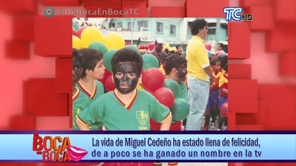 La vida de Miguel Cedeño ha estado llena de felicidad, de a poco se ha ganado un nombre en la TV