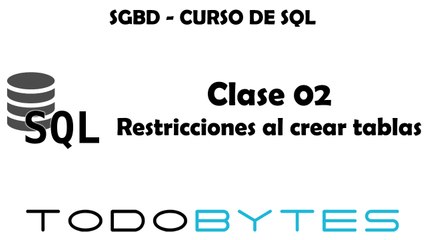[SQL] - Clase 02 - Restricciones al crear tablas