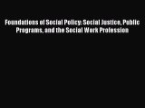 [PDF] Foundations of Social Policy: Social Justice Public Programs and the Social Work Profession