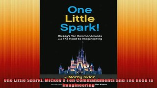 READ book  One Little Spark Mickeys Ten Commandments and The Road to Imagineering Free Online