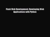 [Read Book] Flask Web Development: Developing Web Applications with Python  EBook