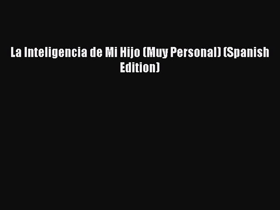 Read La Inteligencia de Mi Hijo (Muy Personal) (Spanish Edition) Ebook Free