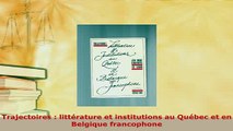PDF  Trajectoires  littérature et institutions au Québec et en Belgique francophone Download Full Ebook