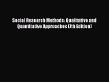 [Read book] Social Research Methods: Qualitative and Quantitative Approaches (7th Edition)
