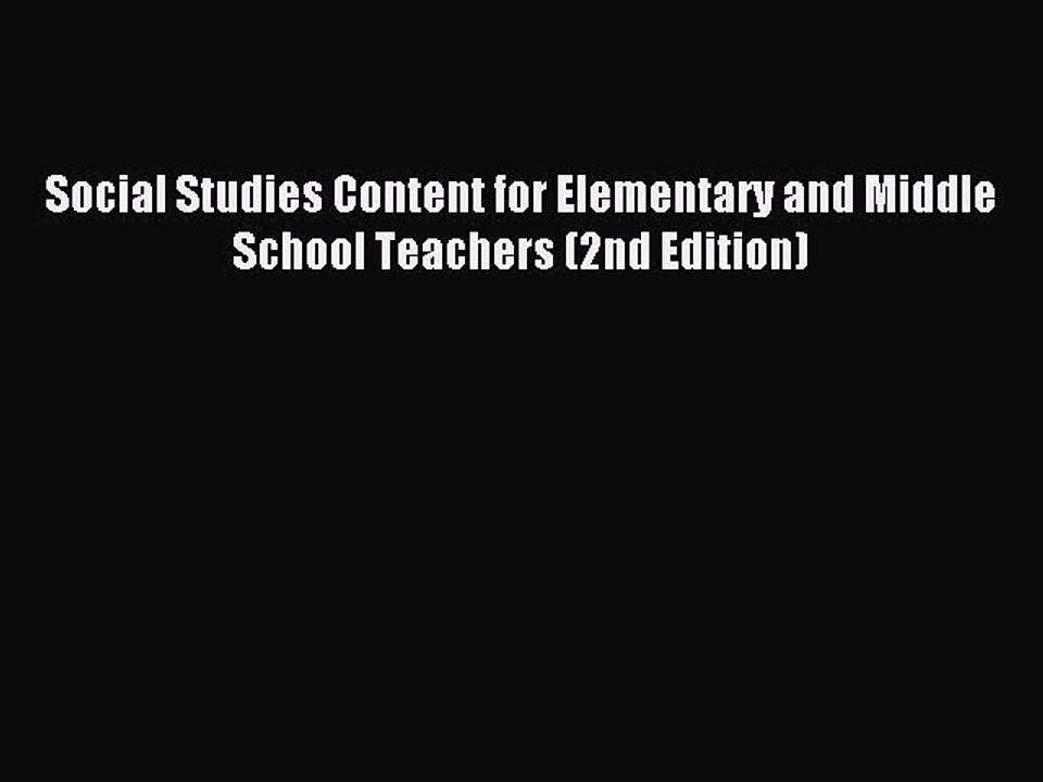 [Read book] Social Studies Content for Elementary and Middle School Teachers (2nd Edition)