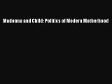 Read Madonna and Child: Politics of Modern Motherhood Ebook Free