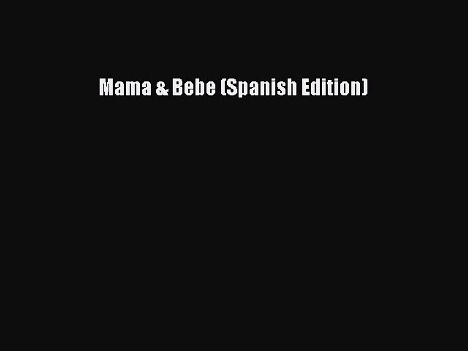 Download Mama & Bebe (Spanish Edition) Ebook Free
