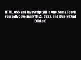 [Read Book] HTML CSS and JavaScript All in One Sams Teach Yourself: Covering HTML5 CSS3 and