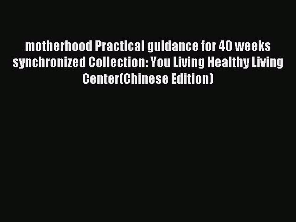 Read motherhood Practical guidance for 40 weeks synchronized Collection: You Living Healthy