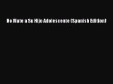 Download No Mate a Su Hijo Adolescente (Spanish Edition) Ebook Free