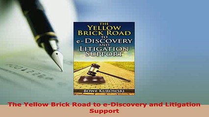 Download  The Yellow Brick Road to eDiscovery and Litigation Support  Read Online