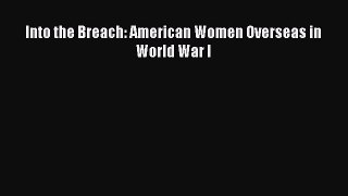 Download Into the Breach: American Women Overseas in World War I Ebook Online