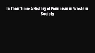 Download In Their Time: A History of Feminism in Western Society Ebook Free