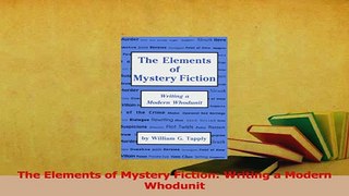 Read  The Elements of Mystery Fiction Writing a Modern Whodunit Ebook Free