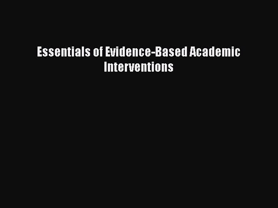 [PDF] Essentials of Evidence-Based Academic Interventions [Read] Full Ebook