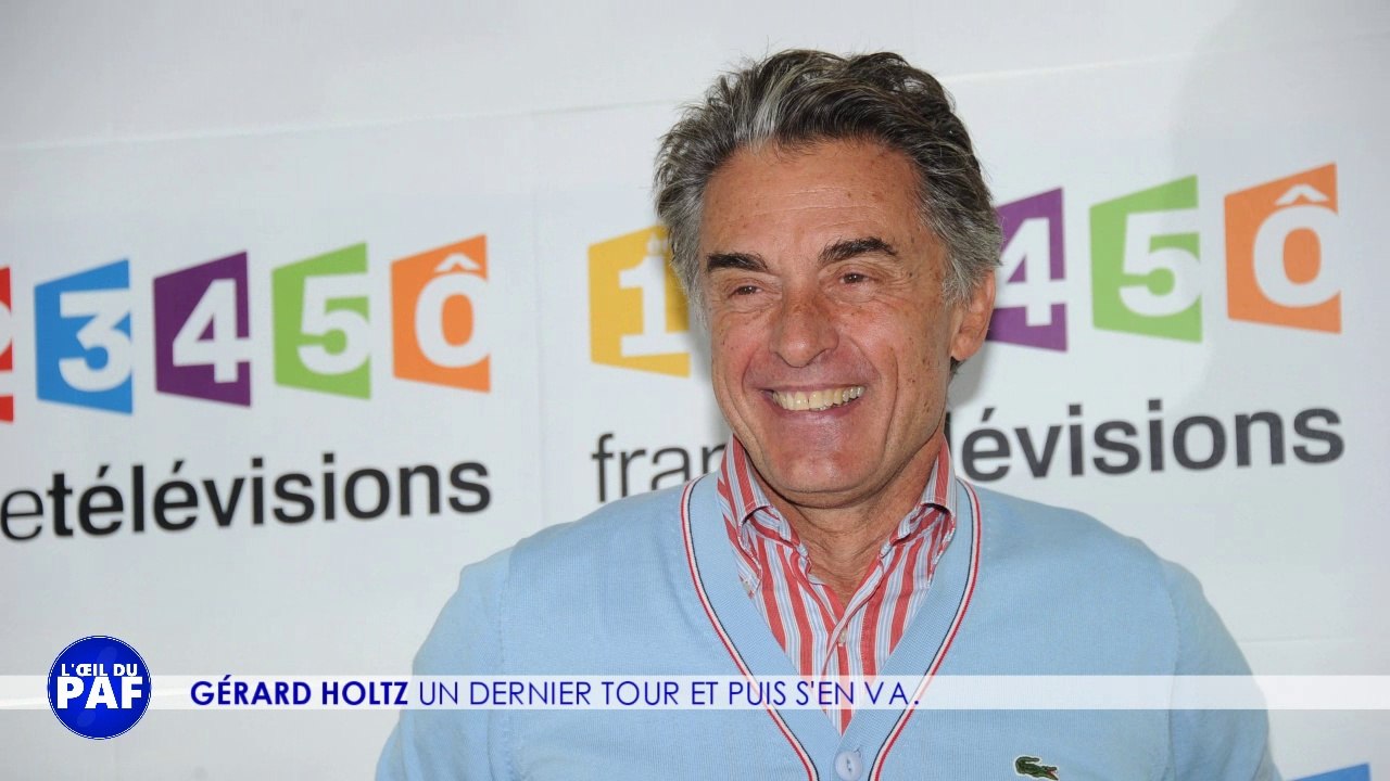 GÉRARD HOLTZ QUITTE FRANCE TÉLÉVISIONS - L'ŒIL DU PAF