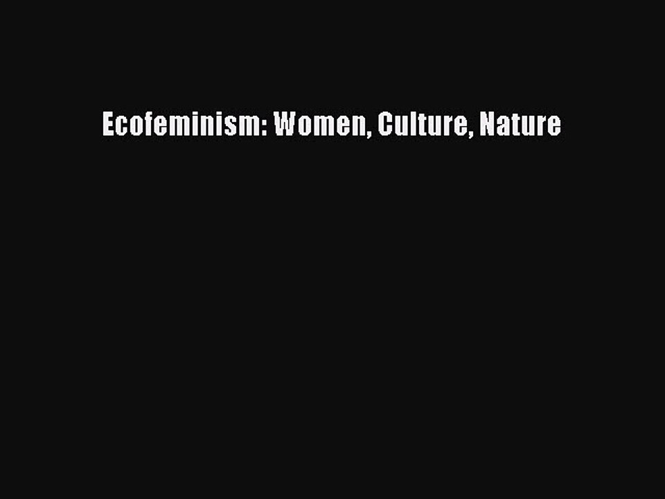 Read Ecofeminism: Women Culture Nature PDF Online