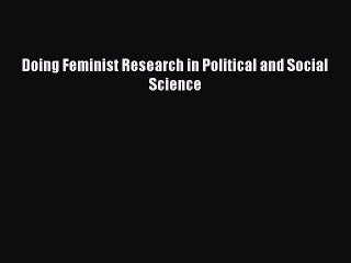 Read Doing Feminist Research in Political and Social Science Ebook Free