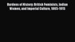 Read Burdens of History: British Feminists Indian Women and Imperial Culture 1865-1915 Ebook