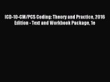 Read ICD-10-CM/PCS Coding: Theory and Practice 2016 Edition - Text and Workbook Package 1e