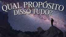 Qual o Propósito do Universo Qual o Propósito da Vida Qual Sentido Disso Tudo