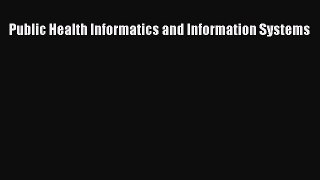 Download Public Health Informatics and Information Systems PDF Online