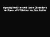 Read Improving Healthcare with Control Charts: Basic and Advanced SPC Methods and Case Studies