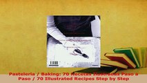 Download  Pasteleria  Baking 70 Recetas Ilustradas Paso a Paso  70 Illustrated Recipes Step by Download Online
