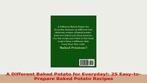 PDF  A Different Baked Potato for Everyday 25 EasytoPrepare Baked Potato Recipes Download Full Ebook