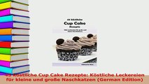 PDF  45 köstliche Cup Cake Rezepte Köstliche Leckereien für kleine und große Naschkatzen PDF Online