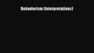 Read Behaviorism (Interpretations) Ebook Free