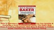 PDF  How to Become a Baker Learn How You Can Quickly  Easily Be a Good Professional Baker The Read Full Ebook