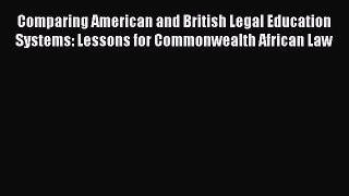 [Read book] Comparing American and British Legal Education Systems: Lessons for Commonwealth