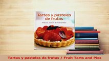 PDF  Tartas y pasteles de frutas  Fruit Tarts and Pies Read Full Ebook