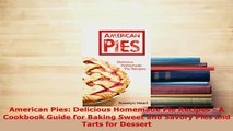 Download  American Pies Delicious Homemade Pie Recipes  A Cookbook Guide for Baking Sweet and Download Online