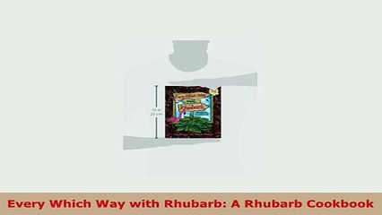 PDF  Every Which Way with Rhubarb A Rhubarb Cookbook Read Online
