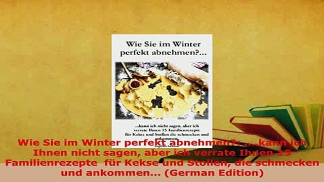 PDF Wie Sie im Winter perfekt abnehmen kann ich Ihnen nicht sagen aber ich verrate Ihnen PDF Online
