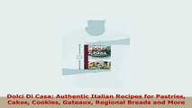 PDF  Dolci Di Casa Authentic Italian Recipes for Pastries Cakes Cookies Gateaux Regional PDF Online