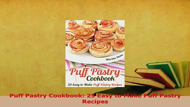 Download Puff Pastry Cookbook 25 Easy to Make Puff Pastry Recipes Download Online