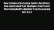 PDF How To Reduce Workplace Conflict And Stress: How Leaders And Their Employees Can Protect