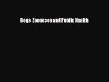 [PDF] Dogs Zoonoses and Public Health Read Full Ebook