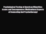 Read Psychological Testing of American Minorities: Issues and Consequences (Multicultural Aspects